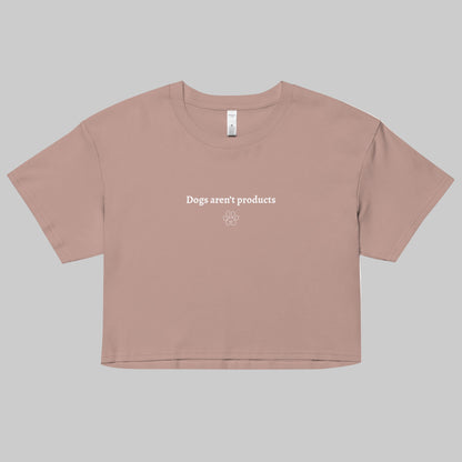 dogs arent products crop top rustic